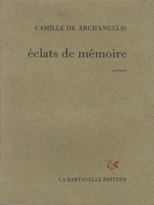 Camille DE ARCHANGELIS

Eclats de mémoire (1998)

La Bartavelle éditeur