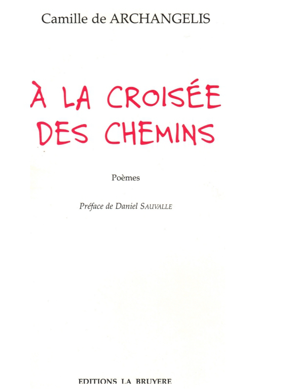 Camille DE ARCHANGELIS

À la croisée des chemins (2002)

Editions La Bruyère