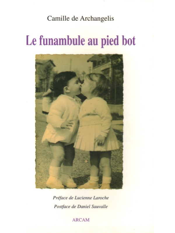 Camille DE ARCHANGELIS

Le funambule au pied bot (2006)

Editions ARCAM