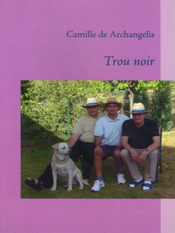 Camille DE ARCHANGELIS

Trou noir (2010)

Editions Books on Demand