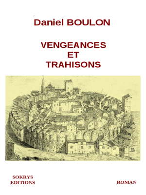 Daniel BOULON
Vengeances et trahisons (2012)

Sokrys Editions