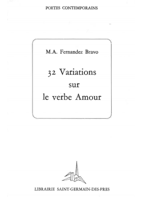 Miguel-Angel FERNANDEZ-BRAVO
32 Variations sur le verbe Amour (1974)

Editions Saint Germain des Prés