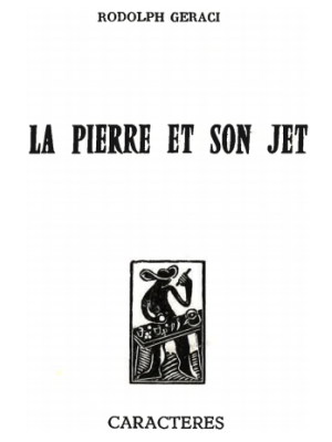 Rodolph GERACI
La pierre et son jet (1973)

Editions Caractères